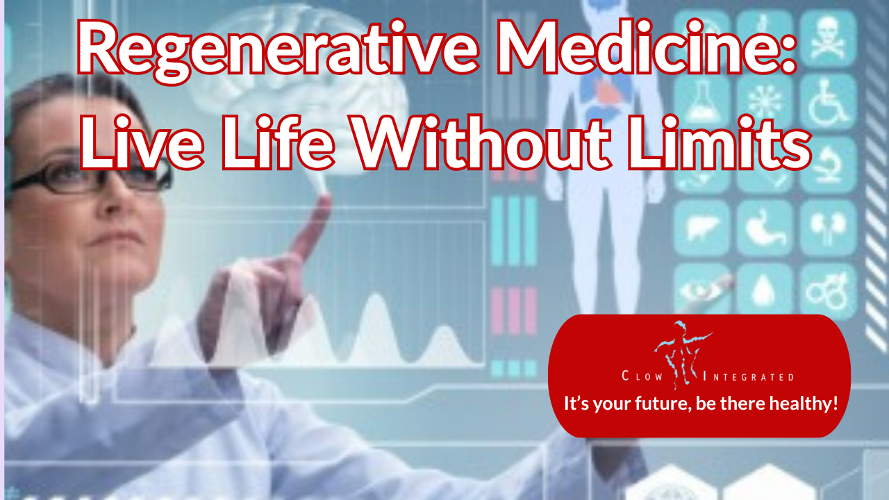 Regenerative Medicine: Live Life Without Limits