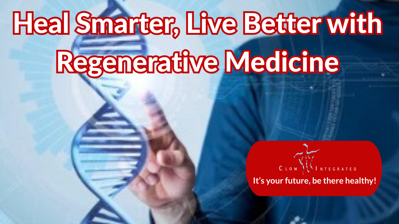 Heal Smarter, Live Better with Regenerative Medicine